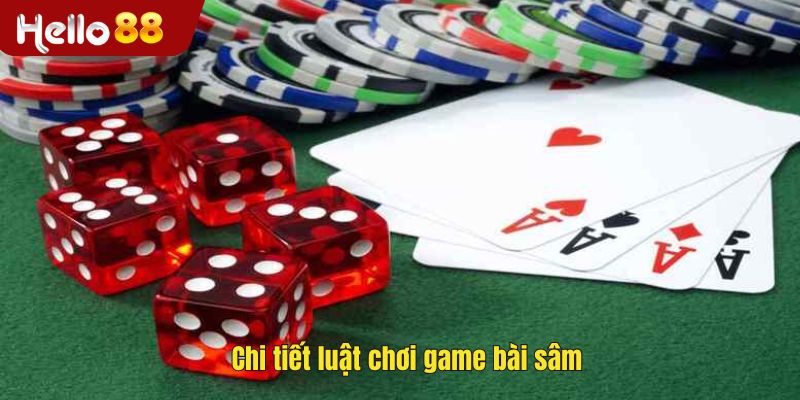 Chi tiết luật chơi game bài sâm