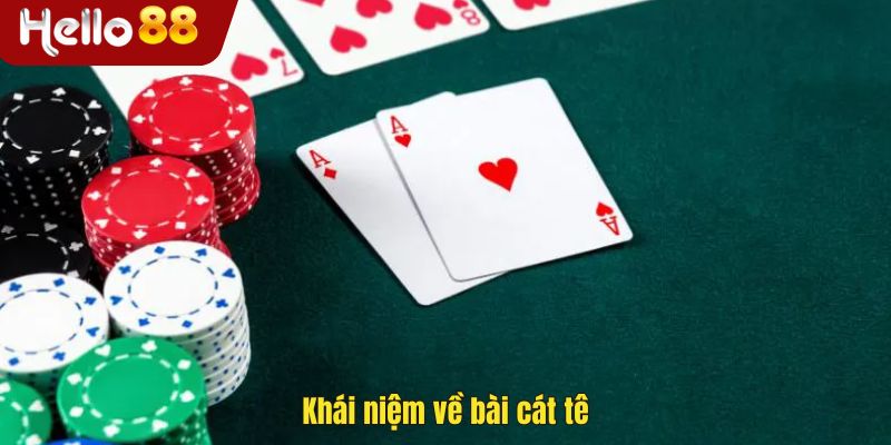 Khái niệm về bài cát tê