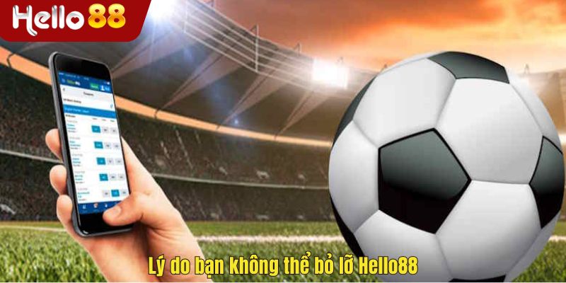 Lý do bạn không thể bỏ lỡ Hello88