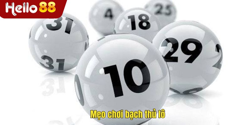 Mẹo chơi bạch thủ lô