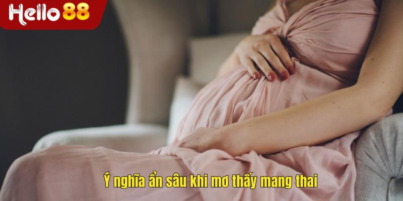 Ý nghĩa ẩn sâu khi mơ thấy mang thai
