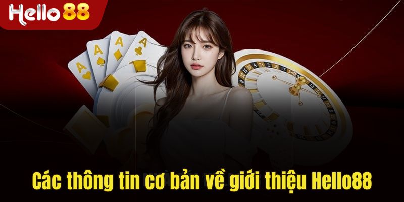Một số thông tin cơ bản về giới thiệu Hello88