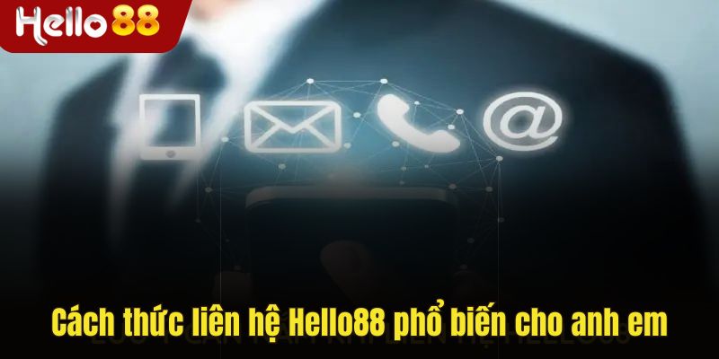 Những cách thức liên hệ Hello88 phổ biến