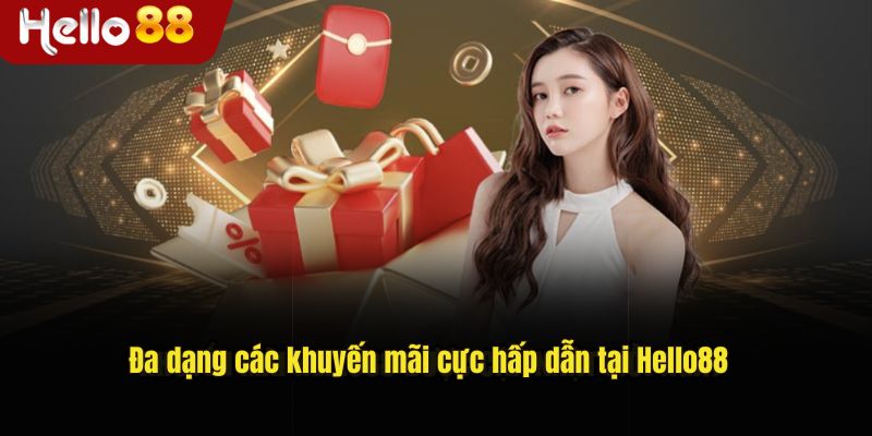 Các khuyến mãi hấp dẫn tại Hello88