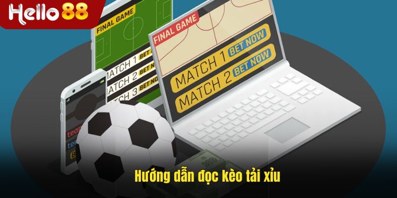 Hưỡng dẫn cách đọc kèo tài xỉu