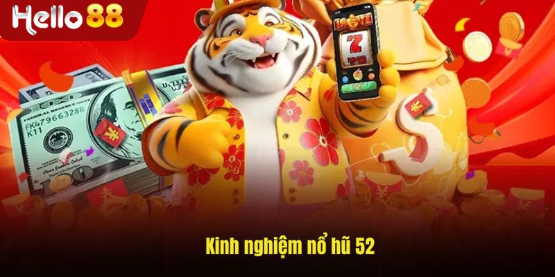 Kinh nghiệm chơi nổ hũ 52 hiệu quả
