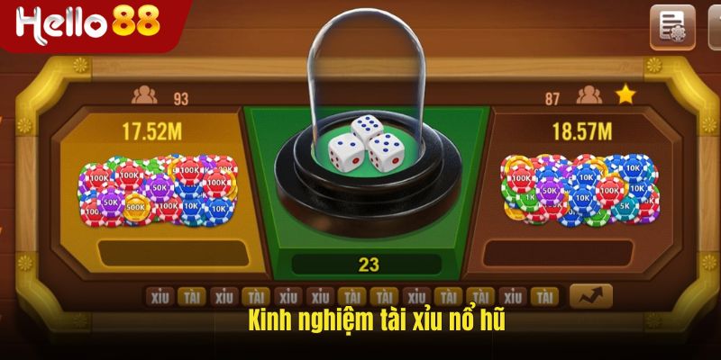 Kinh nghiệm chơi tài xỉu nổ hũ