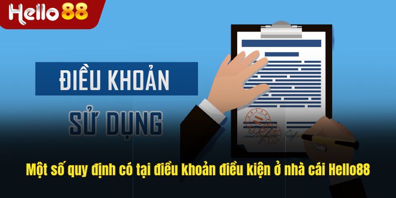 Các quy định có tại điều khoản điều kiện ở nhà cái Hello88