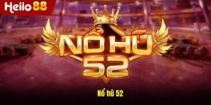 Nổ hũ 52 tại Hello88 - Giải trí hấp dẫn ưu đãi hấp dẫn